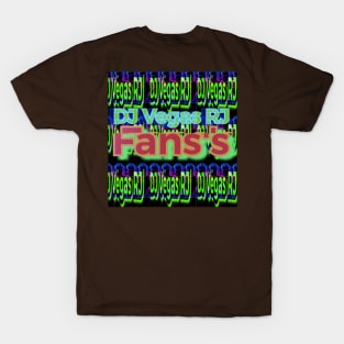 DJ Vegas RJ Fans’s T-Shirt
